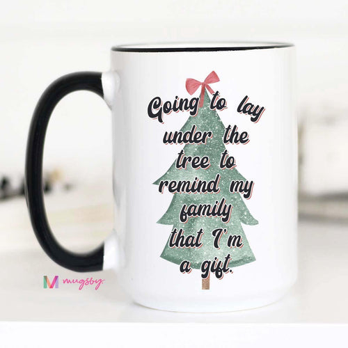 GOING TO LAY UNDER THE TREE MUG- 15oz