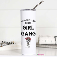 Load image into Gallery viewer, SUPPORT YOUR LOCAL GIRL GANG -  TALL TRAVEL CUP